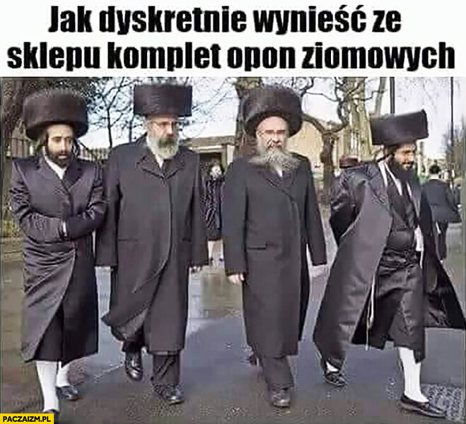 jak-dyskretnie-wyniesc-ze-sklepu-komplet-opon-zimowych-zyd-zydzi-dziwne-czapki.jpg